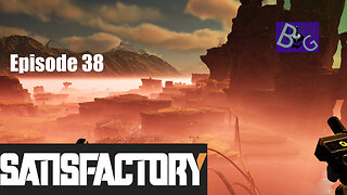 Satisfactory 1.1 Playthrough Ep. 38 (pt 1)