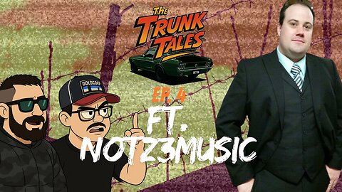 The Trunk Tales Ep 4 | Ft NotZ3Music