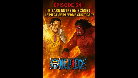 ⚡ Épisode 541 : Kizaru entre en scène ! Le piège se referme sur Tiger ! ⚔️