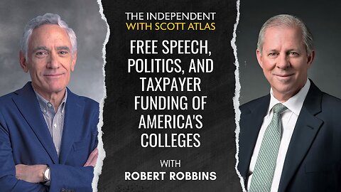 Robert Robbins | Free Speech, Politics, and Taxpayer Funding of America's Colleges | Ep. 51