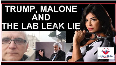 TRUMP, MALONE AND |THE LAB LEAK LIE