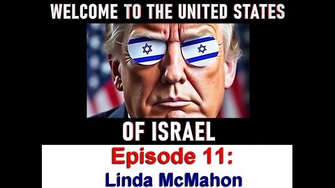 WELCOME TO THE UNITED STATES OF ISRAEL; Episode 11 - Linda McMahon