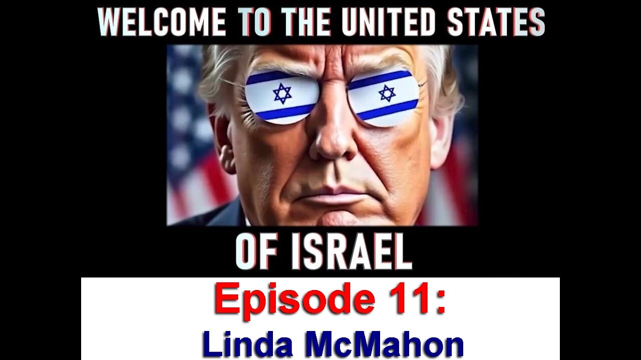 WELCOME TO THE UNITED STATES OF ISRAEL; Episode 11 - Linda McMahon
