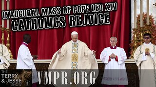 19 May 25, The Terry & Jesse Show: Inaugural Mass of Pope Leo XIV - Catholics Rejoice