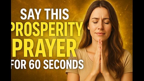 Say This Prosperity Prayer for 60 Seconds and Watch What Happens!