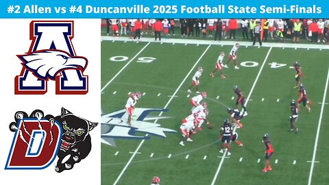 #2 Allen vs #4 Duncanville 2025 Football State Semi Finals