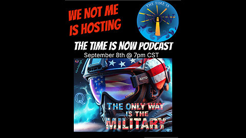 👀TONIGHT Monday September 8th @7pm Cst. WE NOT ME is Hosting... ⏰THE TIME IS NOW PODCAST⏰