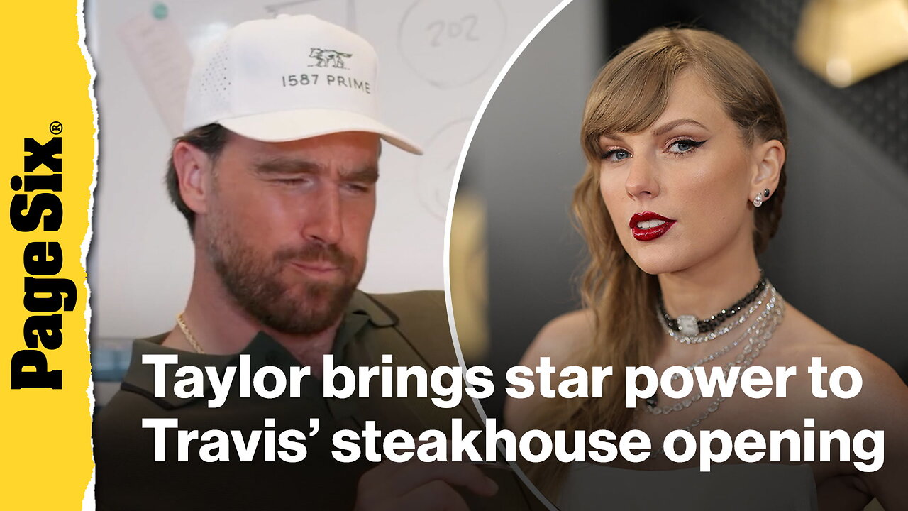 Taylor Swift brings star power to Travis Kelce's steakhouse opening