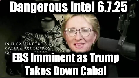 Dr. Lee Merritt Dangerous Intel 6.7.25 - EBS Imminent as Trump Takes Down Cabal