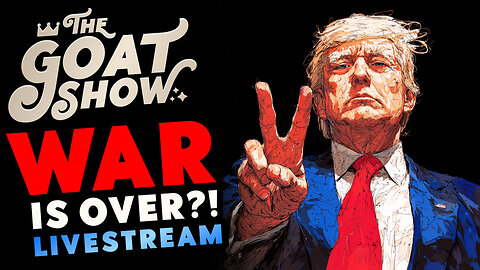 Trump don't give AF! War is OVER... And we're confused. 🐐🎙️ THE GOAT SHOW