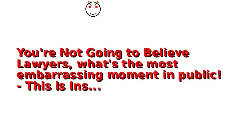 You're Not Going to Believe Lawyers, what's the most embarrassing moment in public! - This is Ins...