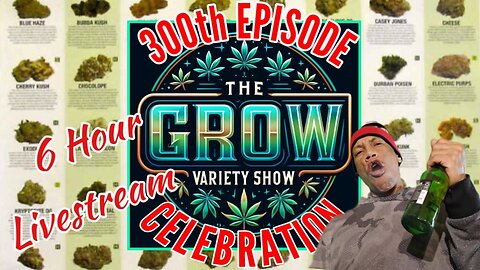The Grow Variety Show 300th Episode Celebration