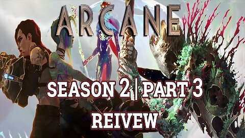 Arcane Season 2 Part 3 Reivew