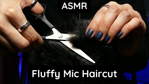 ASMR Fluffy Mic Haircut (no talking, scissor sounds, brushing sounds)