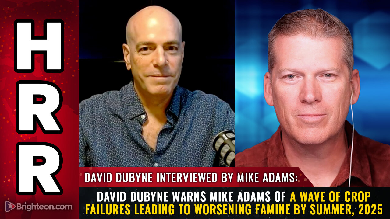 David DuByne warns Mike Adams of a wave of crop failures leading to worsening FAMINE...