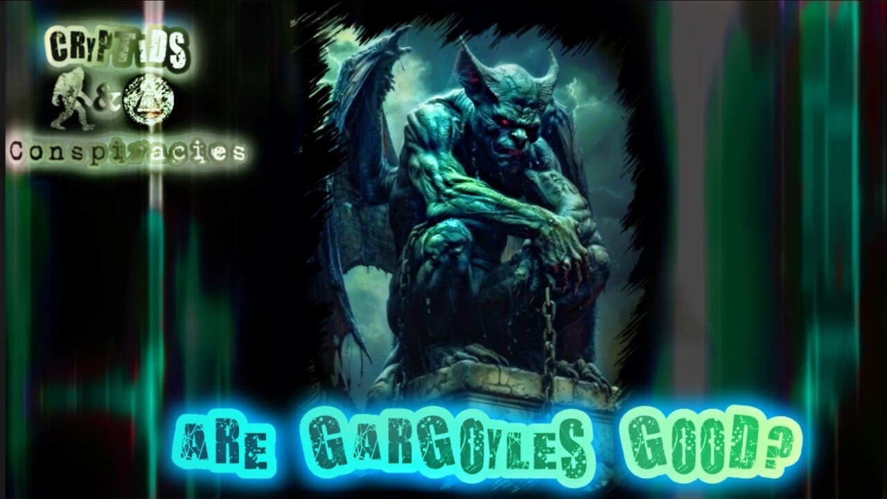 Cryptids and Conspiracies! Episode 43: Are Gargoyles Good?