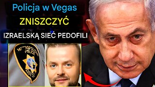 Policja w Las Vegas ujawnia izraelski pierścień adrenochromu w USA chroniony przez agencje rządowe