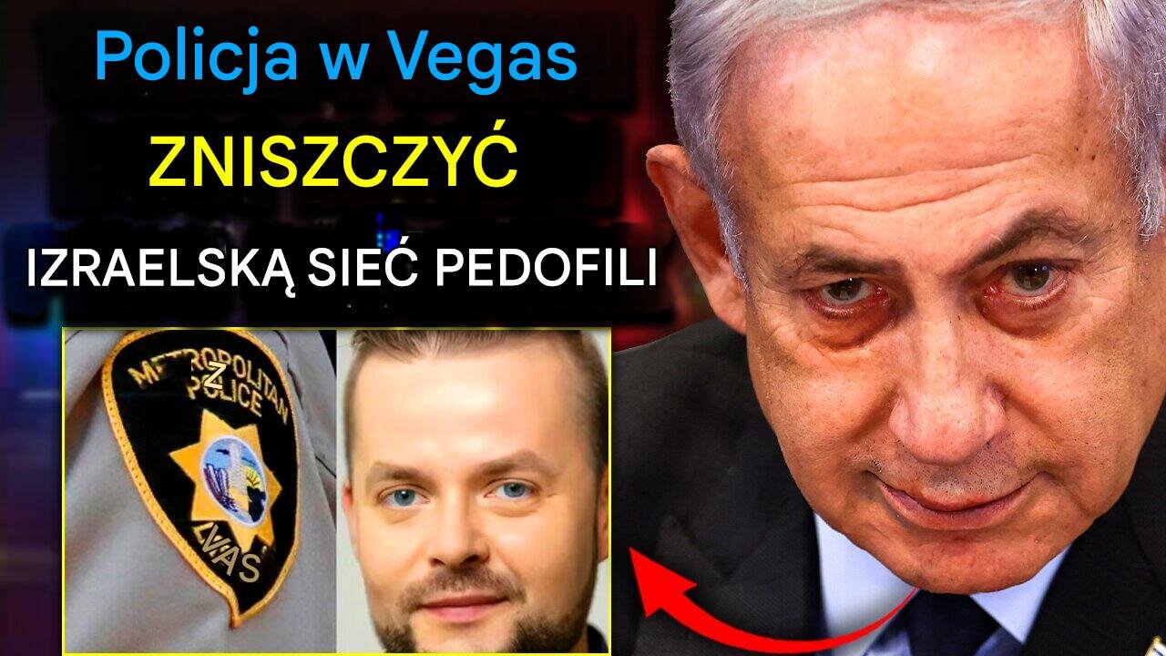 Policja w Las Vegas ujawnia izraelski pierścień adrenochromu w USA chroniony przez agencje rządowe