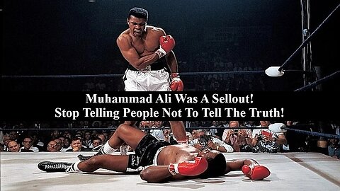 Why Is It That You Cant Talk About Muhammad Ali And His Sellout Ways & Perceived Flaws?
