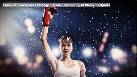 "Women's Sports Under Siege: Female Boxer Condemns Men's Participation"