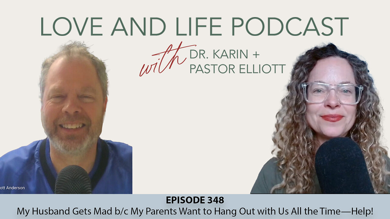 My Husband Gets Mad b/c My Parents Want to Hang Out with Us All the Time—Help! Ep. 349