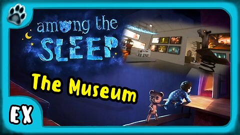 Among the Sleep | The Museum
