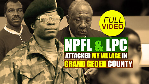 Very Shocking Revelations Of NPFL & LPC Activities In Grand Gedeh County - Full Video 🇱🇷 ☠️ 🇱🇷