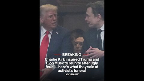 Charlie Kirk inspired Trump and Elon Musk to reunite after ugly feud
