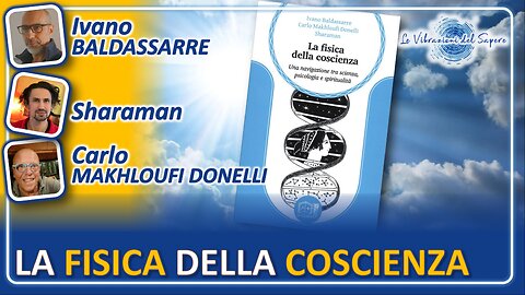 La fisica della coscienza - I. Baldassarre, Sharaman, C. Makhloufi Donelli