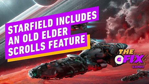 Starfield Will Update a Mechanic from an Old Elder Scrolls Game - IGN Daily Fix