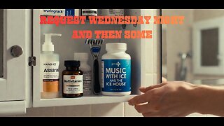 MUSIC WITH ICE AND THE ICE HOUSE: REQUEST WEDNESDAY AND THEN SOME