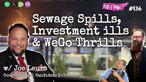 Patriot Punkcast #136 - Chemical Spills, Investment ills & WeGo Thrills w/ Joe Leurs