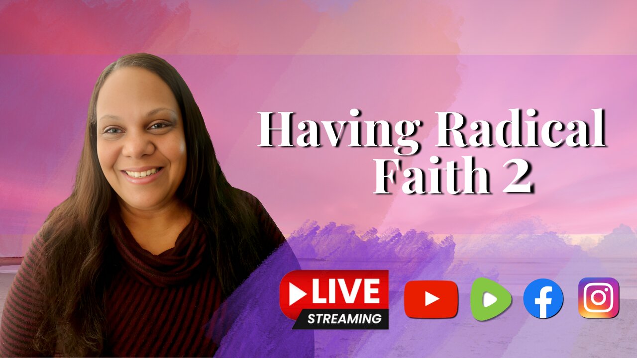Having Radical Faith Pt. 2