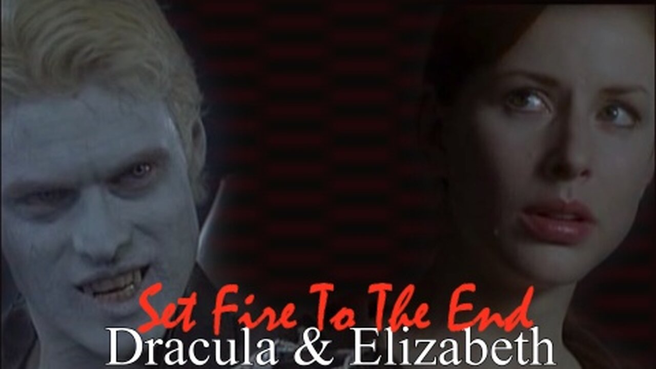 Dracula & Elizabeth || Set Fire To The End