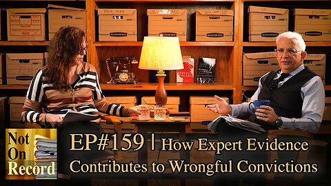 EP#159 | How Expert Evidence Contributes to Wrongful Convictions