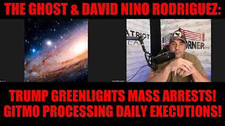 THE GHOST & DAVID NINO RODRIGUEZ: TRUMP GREENLIGHTS MASS ARRESTS! GITMO PROCESSING DAILY EXECUTIONS!