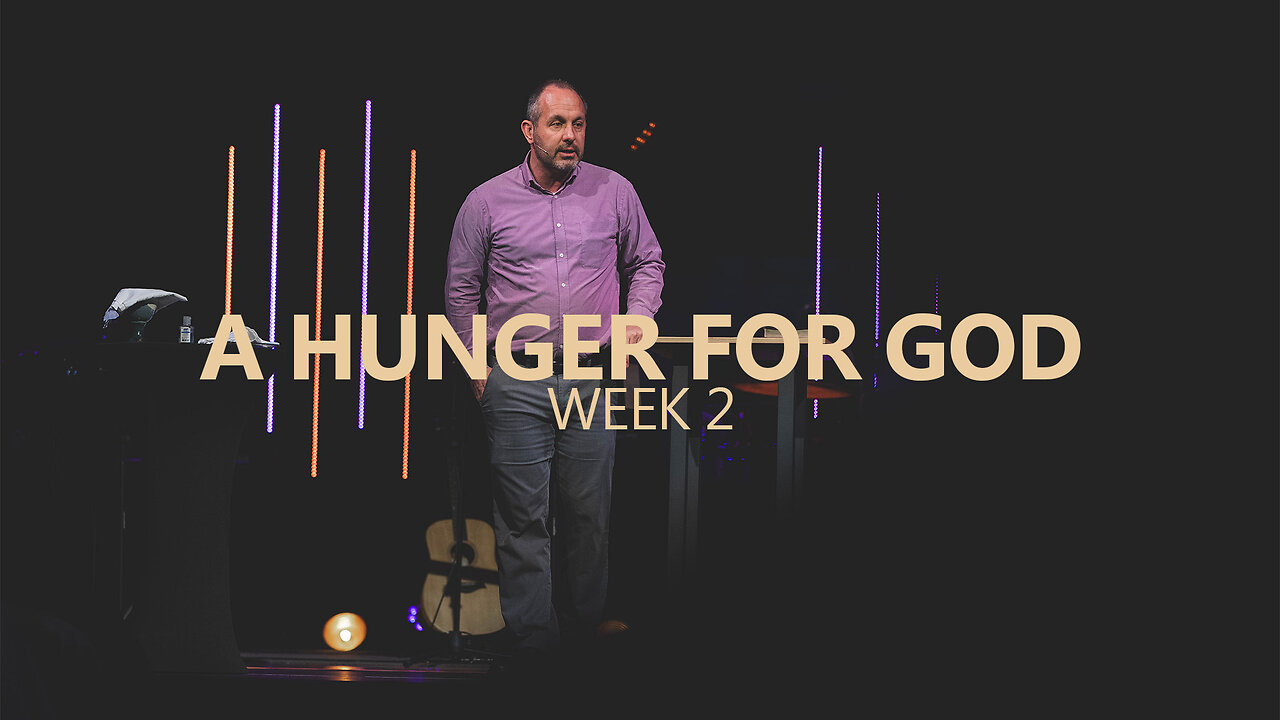 A Hunger for God - Wk 2 - March 16th, 2025 - FULL SERMON