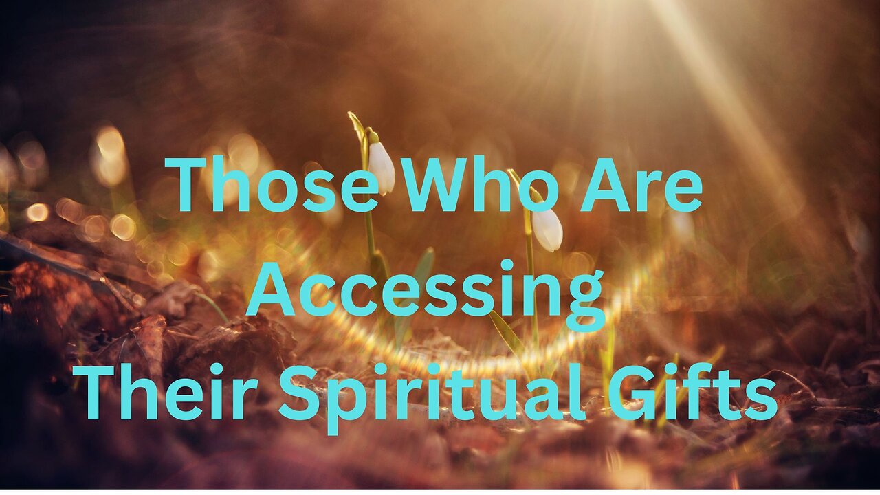 Those Who Are Accessing Their Spiritual Gifts ∞The 9th Dimensional Arcturian Council