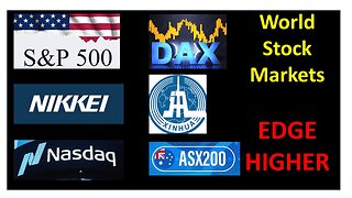 S&P500, German DAX, Japanese NIKKEI, NASDAQ, ASX200, China Xinhua Edge Higher