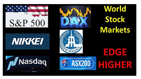 S&P500, German DAX, Japanese NIKKEI, NASDAQ, ASX200, China Xinhua Edge Higher