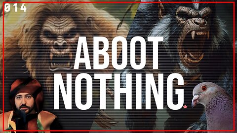ABOOT NOTHING 014 | Yowie vs Skunk Ape and other silliness