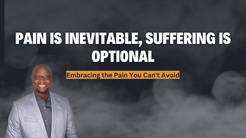 The Meaning of Pain: Why Life's Toughest Moments Are Essential