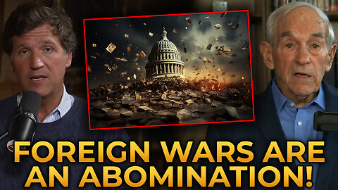 Tucker Carlson and Ron Paul SLAM American Wars and Empire-Building Schemes