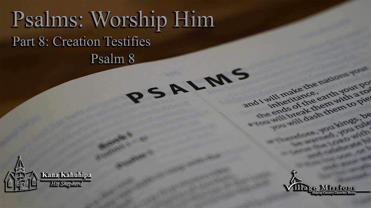 08.24.25 - Part 8: Creation Testifies - Psalm 8