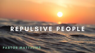 "Repulsive People" | Abiding Word Baptist
