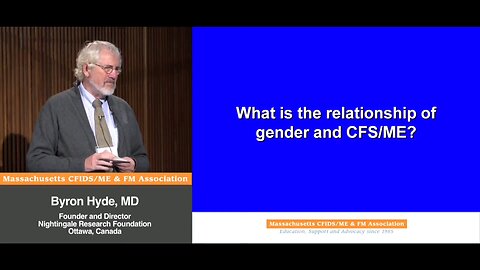 What is the relationship of gender and Chronic Fatigue Syndromes, and Myalgic Encephalomyelitis (aka Enteroviral Encephalomyelitis) ? - Byron Hyde, MD