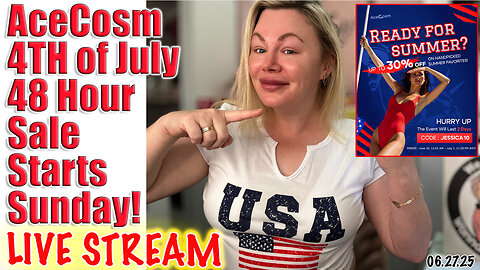 Live AceCosm July 4th Sale starts Sunday, Let's Discuss! Code Jessica10 saves you up to 30% Off!