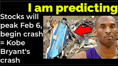 I am predicting: Stocks will peak Feb 6, begin crash = Kobe Bryant's crash