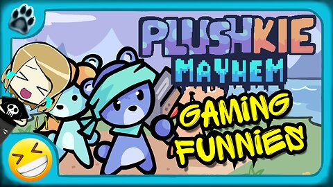 Plushkie Mayhem Funny Gaming Moments!