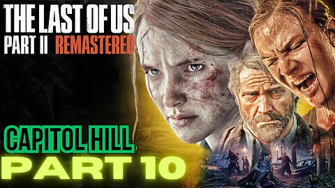 The Last of Us Part 2 Remastered PART 10 CAPITOL HILL walkthrough PS5 gameplay